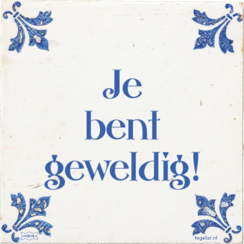 Ongekend Tegeltje: je bent geweldig TO-95