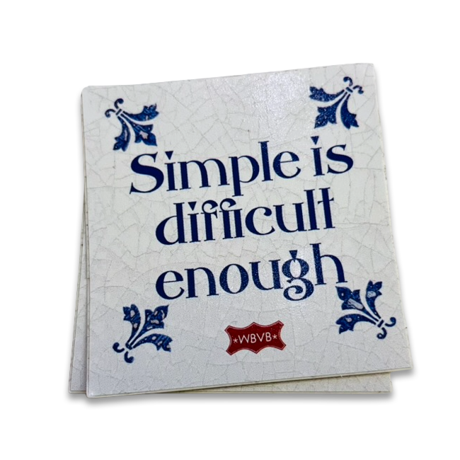 Sticker: "Simple is difficult enough"